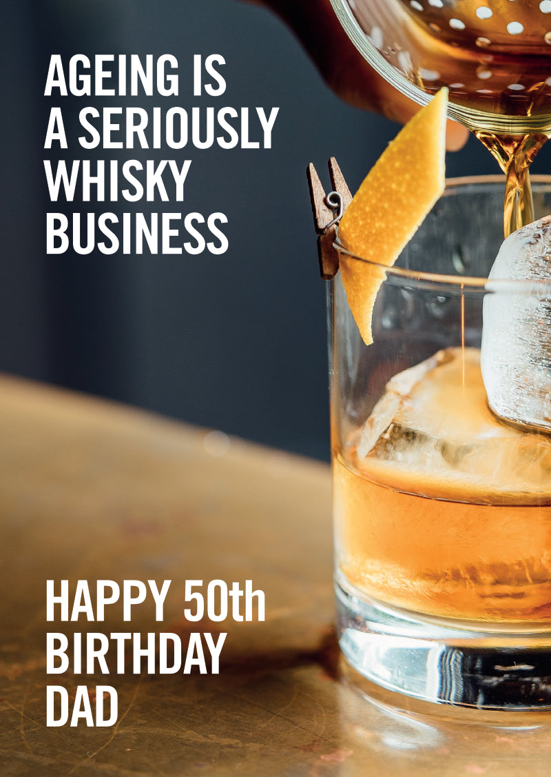 50th Birthday ageing is a seriously whisky business - Greetings Card with Single Malt